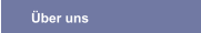 &Uuml;ber uns